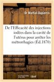De l'Efficacité des injections iodées dans la cavité de l'utérus pour arrêter les métrorrhagies
