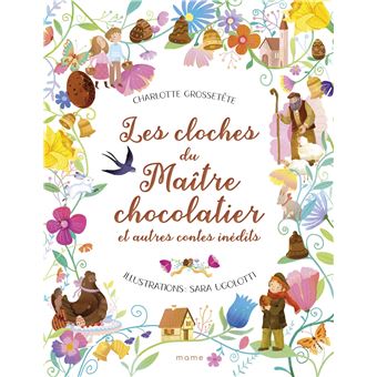 Les cloches du maître chocolatier et autres contes inédits