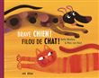 Brave chien, filou de chat !
