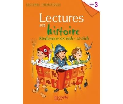 Lectures thematiques Cycle 3 - Histoire XIXe-XXe siècles - Elève