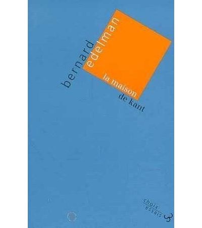 La maison de Kant - Bernard Edelman - broché