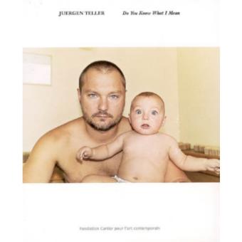 Do You Know What I Mean　Juergen Teller Juergen teller, do you know what i mean ? (francais) Edition