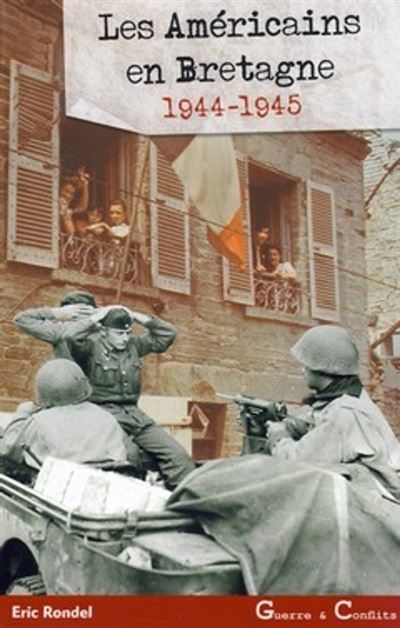 Les Américains en Bretagne, 1944-1945 - Éric Rondel - broché
