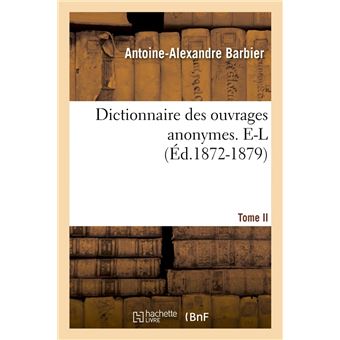 Dictionnaire des ouvrages anonymes. Tome II. E-L (Éd.1872-1879)