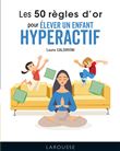 Les 50 règles d'or pour élever un enfant hyperactif