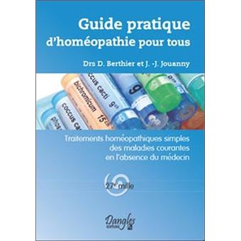 Guide D Homeopathie Pour Tous Traitement Homeopathiques Simples Des Maladies Courantes En L Absence Du Medecin Broche D Berthier J J Jouanny Achat Livre Fnac