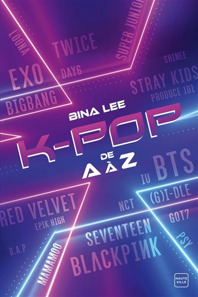 La K Pop De A A Z Broche Bina Lee Achat Livre Ou Ebook Fnac