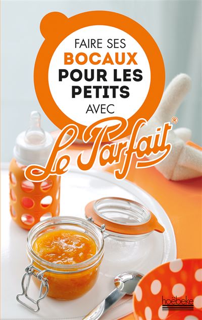 Faire ses bocaux pour les petits avec le parfait