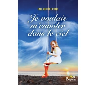 Je voulais m'envoler dans le ciel - Paul Souttre Soso - broché