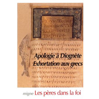 Apologie à Diognète - Exhortations aux Grecs