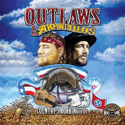 Outlaws & Armadillos : Country's Roaring '70s