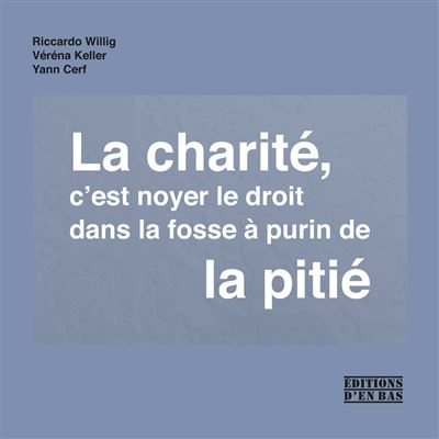 La charité, c’est noyer le droit dans la fosse à purin de la pitié