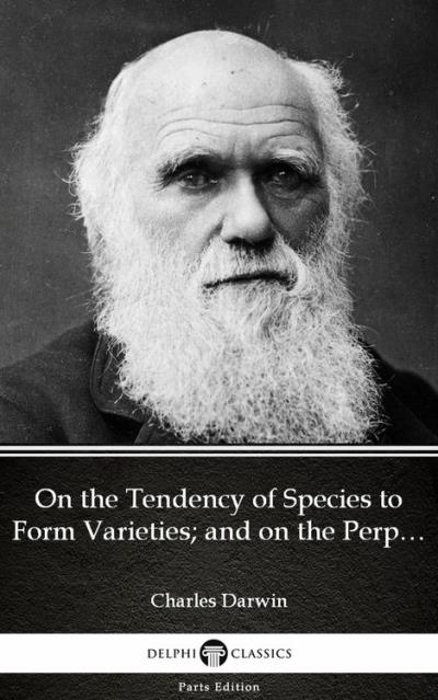 On The Tendency Of Species To Form Varieties; And On The Perpetuation ...