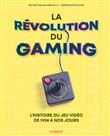 La révolution du gaming - L'histoire des jeux vidéo de 1958 à nos jours