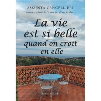 La vie est si belle quand on croit en elle