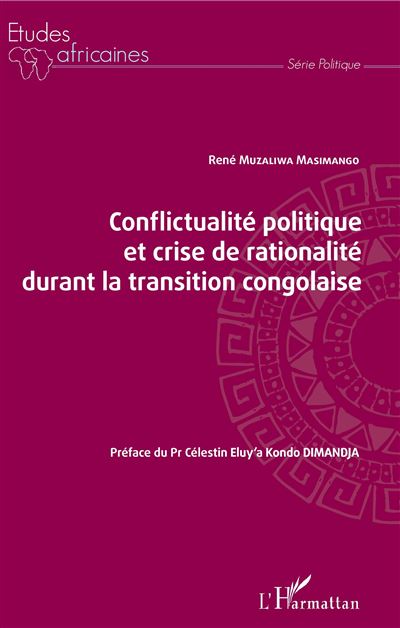 Conflictualité politique et crise de rationalité durant la transition congolaise - René Muzaliwa Masimango - broché