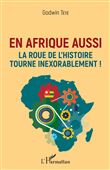 En Afrique aussi la roue de l'histoire tourne inexorablement !