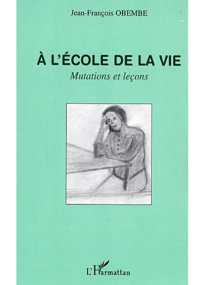 A l'école de la vie, mutations et leçons