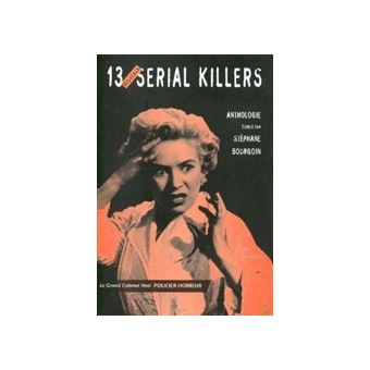 13 Nouveaux Serial Killers Broche Stephane Bourgoin Achat Livre Fnac