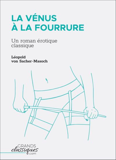 La Vénus à La Fourrure Un Roman érotique Classique Ebook Epub Leopold Von Sacher Masoch 