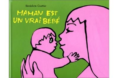 Maman est un vrai bebe - Bénédicte Guettier - (donnée non spécifiée)