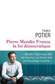 Pierre Mendes-France, la foi démocratique