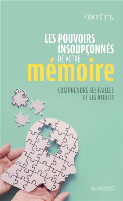Les pouvoirs insoupçonnés de votre mémoire - Fabien Mathy - broché