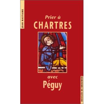 Prier à Chartres avec Péguy - 1