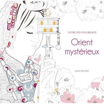 Orient mystérieux - Livre de coloriage