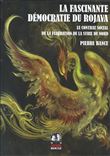 Fascinante Démocratie du Rojava (La)