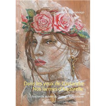 Nos larmes d'Aquarelle & Dans les yeux de Cassandre