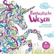 FANTASTISCHE WESEN - AUSMALEN UND STAUNEN