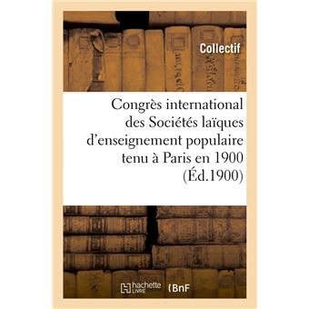Congrès international des Sociétés laïques d'enseignement populaire tenu à Paris en 1900 (Éd.1900)
