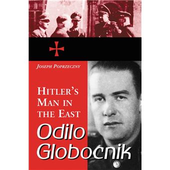 Odilo Globocnik, Hitler's Man in the East - ebook (ePub) - Joseph
