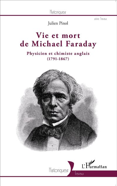 Vie et mort de Michael Faraday, physicien et chimiste anglais