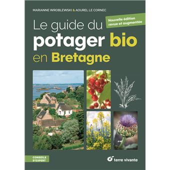 Le Guide Du Potager Bio En Bretagne Nouvelle Edition Revue Et Augmentee Broche Marianne Wroblewski Achat Livre Fnac