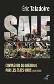 Sale guerre - L'invasion du Mexique par les Etats-Unis (1846-1848)