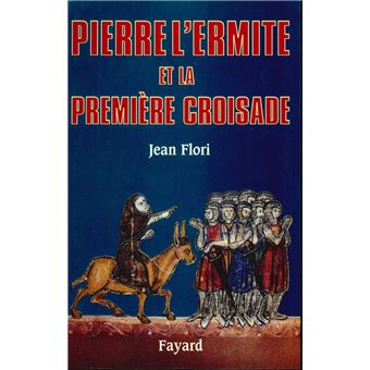Biographies Historiques - Pierre l'Ermite et la première Croisade - 1
