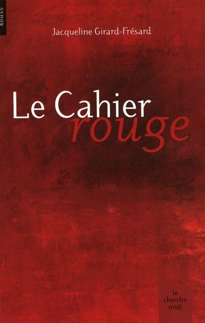 Le cahier rouge - Jacqueline Girard-Frésard - broché