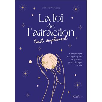 La Loi de l'attraction tout simplement