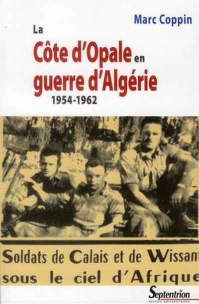 La cote d''opale en guerre d''algerie 1954-1962