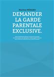 Demander la garde parentale exclusive.