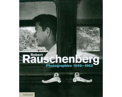 Robert Rauschenberg : photographies 1949-1965