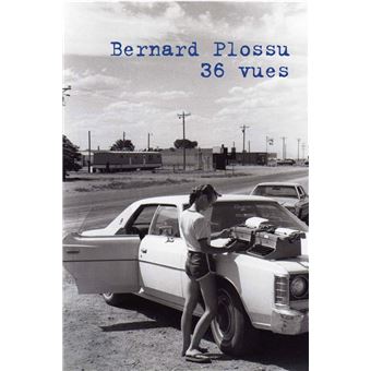 Bernard Plossu / 36 vues
