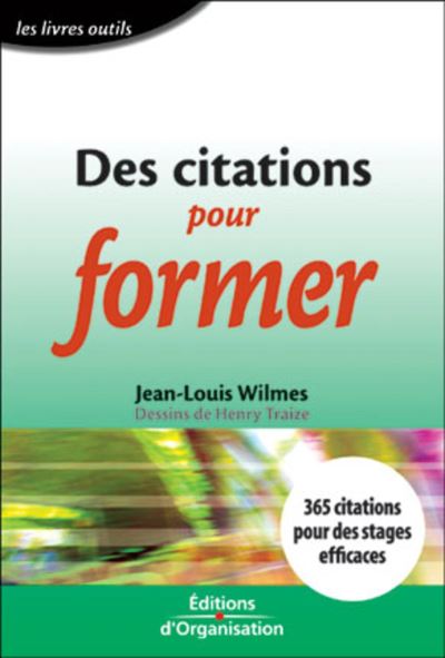 Des Citations Pour Former 365 Citations Pour Des Stages Efficaces Les Livres Outils Poche Jean Louis Wilmes Achat Livre Fnac