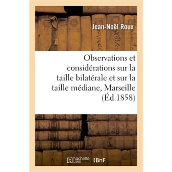 Observations et considérations sur la taille bilatérale et sur la taille médiane