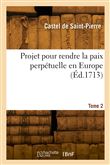 Projet pour rendre la paix perpétuelle en Europe. Tome 2