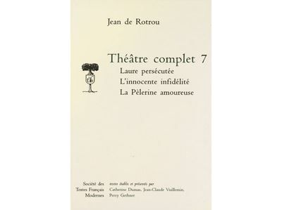 Théâtre complet - Tome VII: Laure persécutée. L'Innocente Infidèlité. La Pèlerine amoureuse