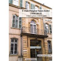 C'était l'hôpital Saint-André, 1956-2013