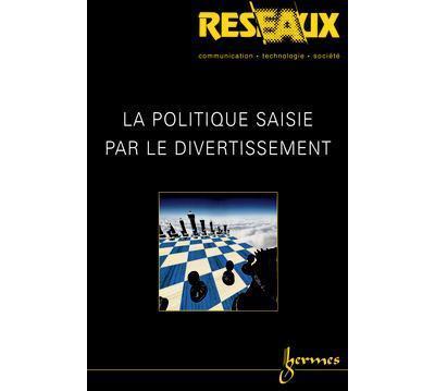 La politique saisie par le divertissement reseaux vol. 21 n 